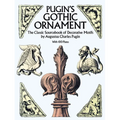Pugin's Gothic Ornament: The Classic Sourcebook of Decorative Motifs with 100 Plates - Paperback