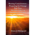 Raising Consciousness - Preparing for Change: Part Two - The Solar Effect on Humanity and Earth - Paperback