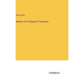 Memoir of Sir Benjamin Thompson - Hardcover