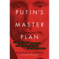 Putin's Master Plan: To Destroy Europe, Divide Nato, and Restore Russian Power and Global Influence - Hardcover