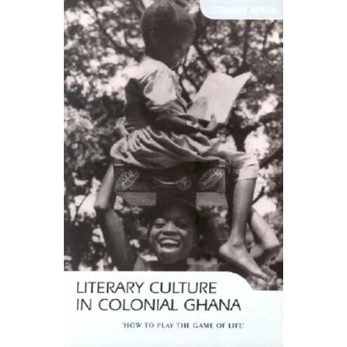 Literary Culture in Colonial Ghana - Paperback
