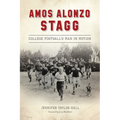 Amos Alonzo Stagg: College Football's Man in Motion - Paperback