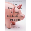 The Rise & Fall of the Scandamerican Domestic - Paperback