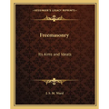 Freemasonry: Its Aims and Ideals - Paperback