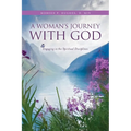 A Woman's Journey With God: Engaging in the Spiritual Disciplines - Paperback