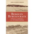 Bedouin Bureaucrats: Mobility and Property in the Ottoman Empire - Hardcover