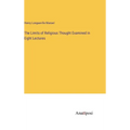 The Limits of Religious Thought Examined in Eight Lectures - Hardcover