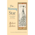 The Morning Star: New and Selected Zen Writings - Paperback