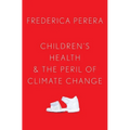 Children's Health and the Peril of Climate Change - Hardcover
