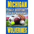 Daily Devotions for Die-Hard Fans Michigan Wolverines: - - Paperback