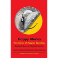 Happy Money: The Science of Happier Spending - Paperback