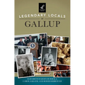 Legendary Locals of Gallup - Hardcover