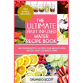 The Ultimate Fruit Infused Water Book - Paperback