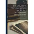 The Complete Poetical Works of Henry Wadsworth Longfellow - Paperback