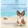 Rosie the Conservation Corgi: A Day at the Ocean - Hardcover