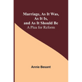 Marriage, As It Was, As It Is, and As It Should Be: A Plea for Reform - Paperback