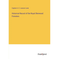 Historical Record of the Royal Sherwood Foresters - Paperback