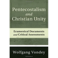Pentecostalism and Christian Unity: Ecumenical Documents and Critical Assessments - Hardcover