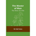 The Master of Man: The Story of a Sin - Paperback