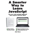 A Smarter Way to Learn JavaScript: The new approach that uses technology to cut your effort in half - Paperback