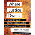Where Justice Dwells: A Hands-On Guide to Doing Social Justice in Your Jewish Community - Paperback