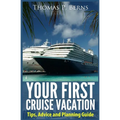 Your First Cruise Vacation: Tips, Advice and Planning Guide - Paperback