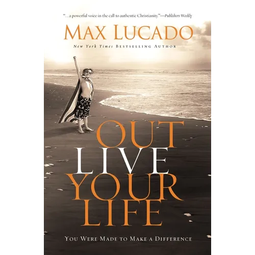 Outlive Your Life: You Were Made to Make a Difference - Hardcover