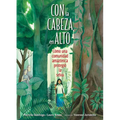 Con La Cabeza En Alto (Spanish Edition): Cómo Una Comunidad Amazónica Protegió La Selva - Hardcover