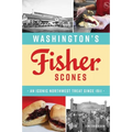 Washington's Fisher Scones: An Iconic Northwest Treat Since 1911 - Paperback