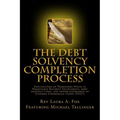 The Debt Solvency Completion Process: Featuring Michael Tellinger's Explanation of using Promissory Notes as Legally Traded Negotiable Instruments - Paperback