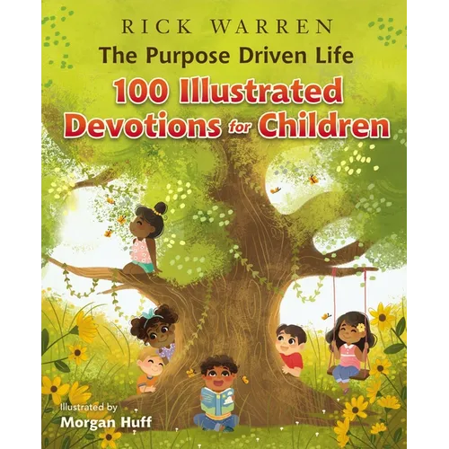 The Purpose Driven Life 100 Illustrated Devotions for Children - Hardcover