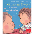 I Will Love You Forever / Te Amaré Por Siempre (Scholastic Bilingual) - Board Book