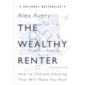 The Wealthy Renter: How to Choose Housing That Will Make You Rich - Paperback