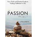 The Passion Project: Your Quick and Practical Guide to Finding Fulfillment in Life - Paperback