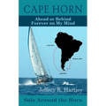Cape Horn: Ahead or Behind Forever on My Mind, Solo Around the Horn - Paperback