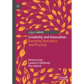 Creativity and Innovation: Everyday Dynamics and Practice - Hardcover