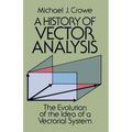 A History of Vector Analysis: The Evolution of the Idea of a Vectorial System - Paperback
