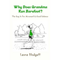 Why Does Grandma Run Barefoot?: The Key to Fun Movement and Good Balance - Paperback