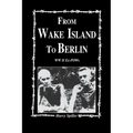 From Wake Island to Berlin - Paperback
