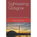 Sightseeing Glasgow: Covering all the major tourist attractions - Paperback