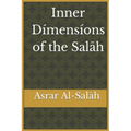 Inner Dimensions of the Salah: Asrar Al-Salah (Prayer) - Paperback