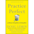 Practice Perfect: 42 Rules for Getting Better at Getting Better - Hardcover