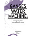 Ganges Water Machine: Designing New India's Ancient River - Hardcover