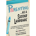 Parenting as a Second Language: A Guidebook for Joyfully Navigating the Trials, Triumphs and Tribulations of Parenthood - Paperback