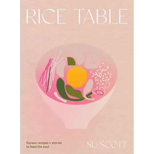 Rice Table: Korean Recipes and Stories to Feed the Soul - Hardcover