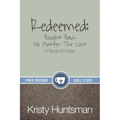 Redeemed: Bought Back No Matter The Cost: A Study of Hosea - Paperback