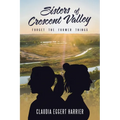 Sisters of Crescent Valley: Forget the Former Things - Paperback