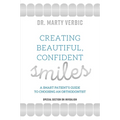 Creating Beautiful, Confident Smiles: A Smart Patient's Guide to Choosing an Orthodontist - Paperback