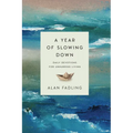 A Year of Slowing Down: Daily Devotions for Unhurried Living - Hardcover