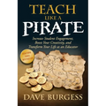 Teach Like a Pirate: Increase Student Engagement, Boost Your Creativity, and Transform Your Life as an Educator - Paperback